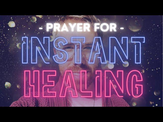 Prayer For Instant Healing!