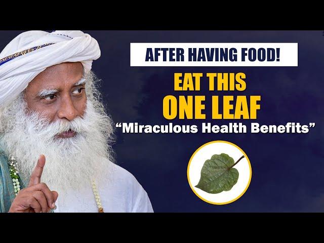 A MIRACULOUS LEAF - Eat This After FOOD For Amazing HEALTH Benefits | Ayurveda | Sadhguru