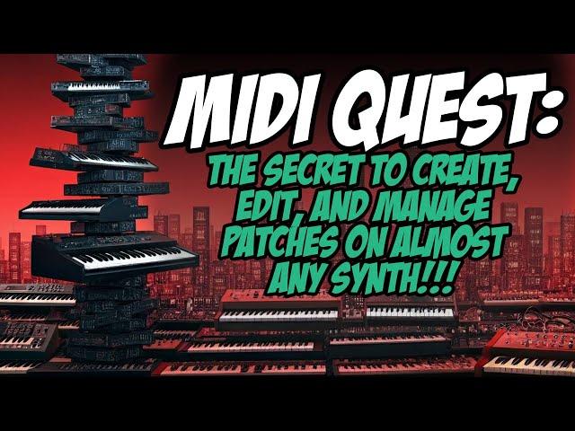 MIDIQUEST: The Secret to Patch Creation, Editing, and Management on MIDI Synthesizers