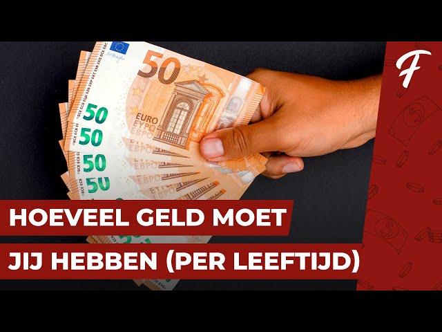 HOEVEEL GELD MOET JIJ HEBBEN? (PER LEEFTIJD) - SPAREN EN BELEGGEN