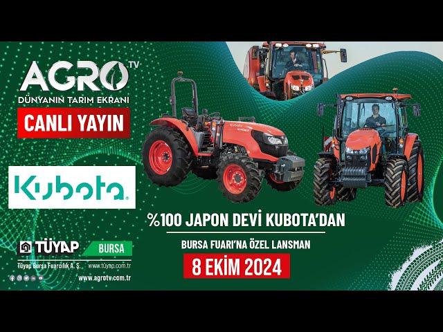 #CANLI%100 Japon Devi Kubota'dan Bursa Fuarı'na Özel Lansman | Bursa Tarım Fuarı 2024