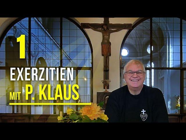 Der Göttliche Wille macht klein - Exerzitien (1) P. Klaus Holzer CP.