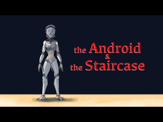 the Android and the Staircase
