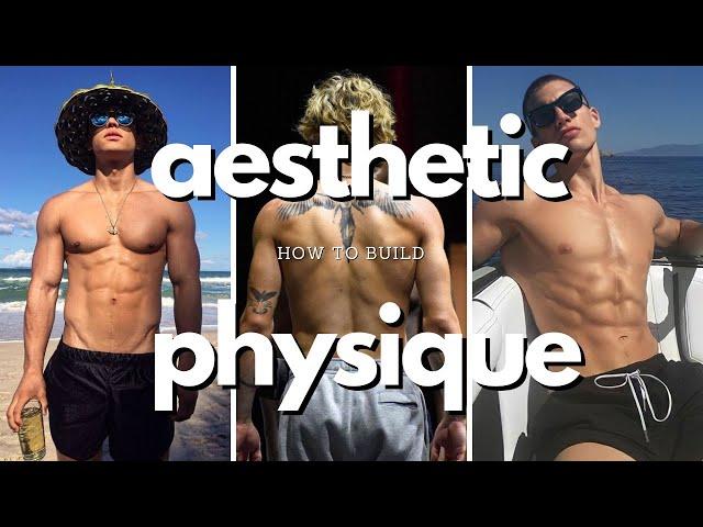 how to build an aesthetic physique