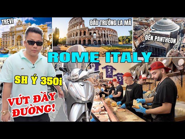 ROME - Nơi Xe SH Ý Chỉ Để Đi Đổ Rác! - Văn Hóa Ăn Uống Giống VN Đến Lạ! - Đấu Trường La Mã Colosseum