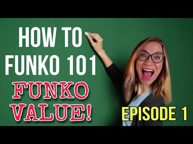 HOW TO FUNKO 101 | PART 1: FUNKO PRODUCT VALUES
