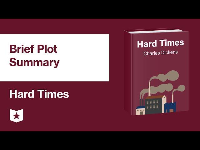 Hard Times by Charles Dickens | Brief Plot Summary
