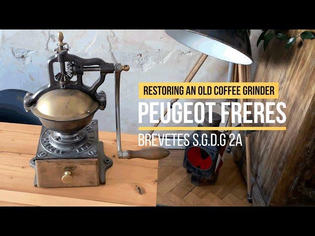 Restoring a PEUGEOT FRERES BREVETES S.G.D.G 2A coffee grinder