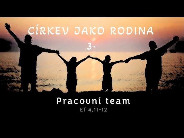 Církev jako rodina 3. - Pracovní team/Nedělní bohoslužba 22.09.2024