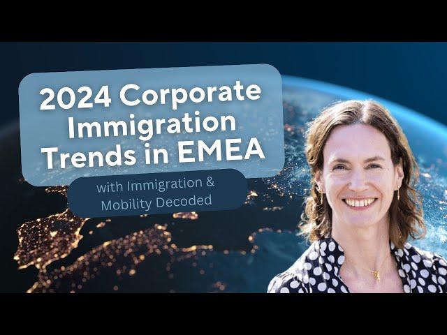 2024 EMEA Talent Mobility Trends | Immigration & Mobility Decoded