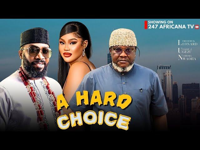 A HARD CHOICE - FREDERICK LEONARD, CHIOMA NWAOHA UGEZU J UGEZU Latest Nigerian Nollywood Movies 2024