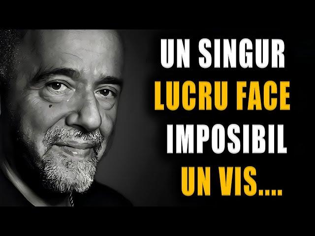 ACESTE CUVINTE UIMESC PRIN ÎNȚELEPCIUNEA LOR! PAULO COELHO - DESPRE ÎNSĂȘI ESENȚA VIEȚII!