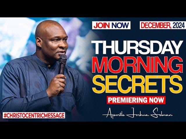 THURSDAY SECRETS, 19TH  DECEMBER 2024 - Apostle Joshua Selman Commanding Your Morning