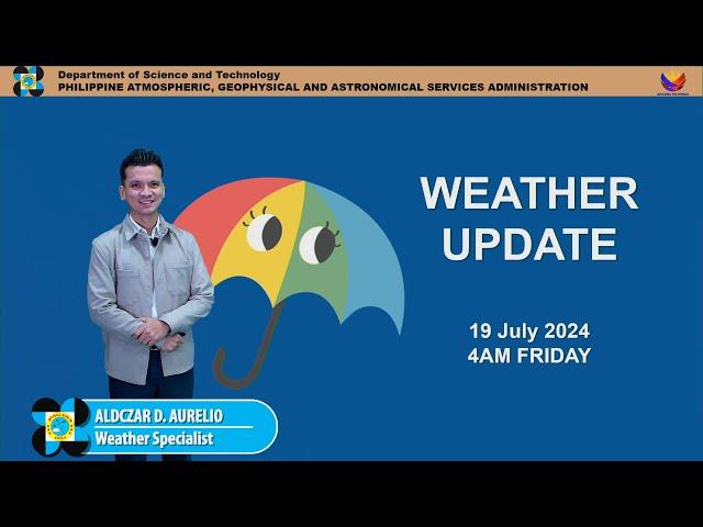 Public Weather Forecast issued at 4AM | July 19, 2024 - Friday