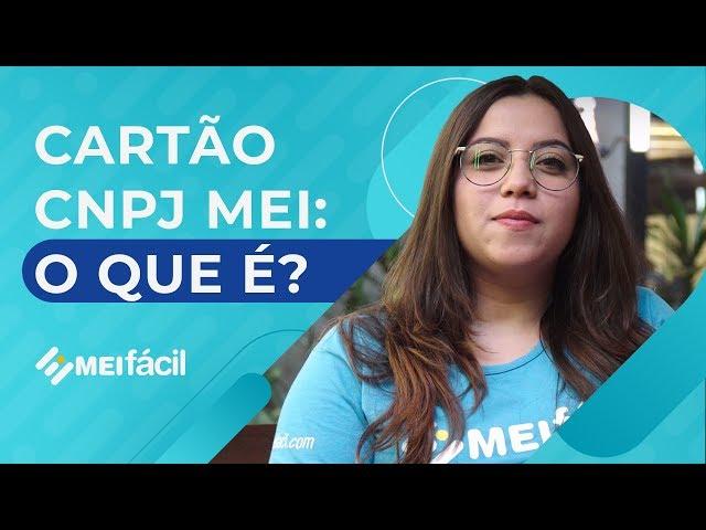 Cartão CNPJ MEI: O que é? Como conseguir? | MEI Fácil