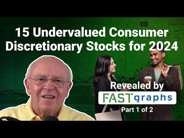 15 Undervalued Consumer Discretionary Stocks for 2024 Revealed by FAST Graphs (Part 1 of 2)