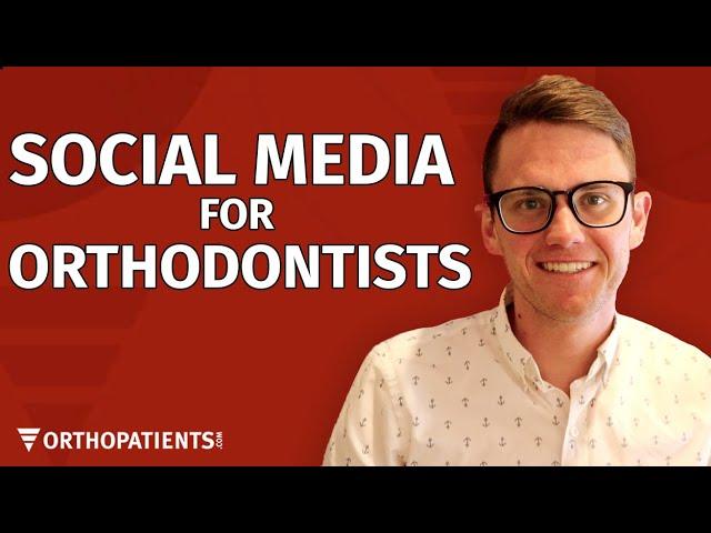   The ULTIMATE Guide to Social Media for Orthodontists