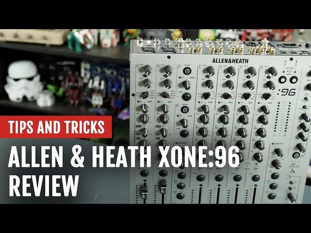 Review: Allen & Heath Xone:96 Mixer | Tips and Tricks