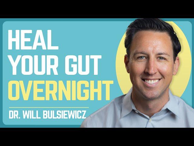 Dr. Will Bulsiewicz: Heal Your Gut Microbiome in 24 Hours