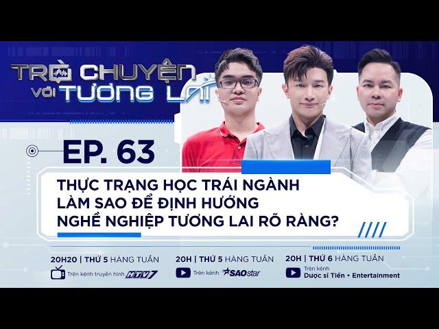 TRÒ CHUYỆN VỚI TƯƠNG LAI TẬP 63 - Ngành Nghề Tương Lai Rõ Ràng | Dược Sĩ Tiến