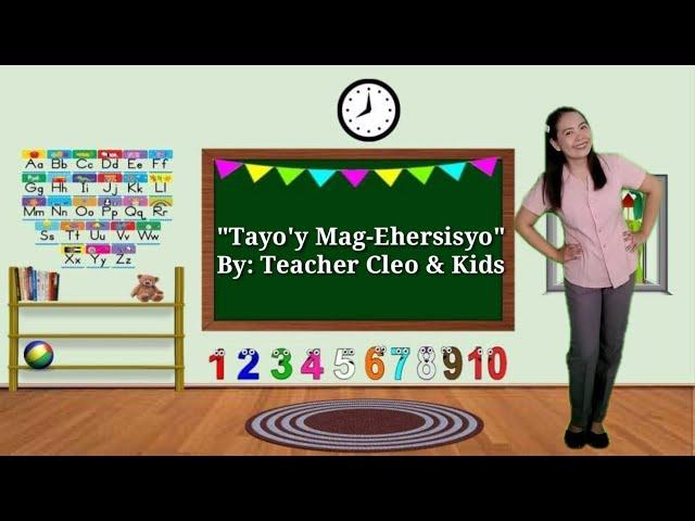 Tayo'y Mag-Ehersisyo By:Teacher Cleo & Kids (Action and Lyrics)