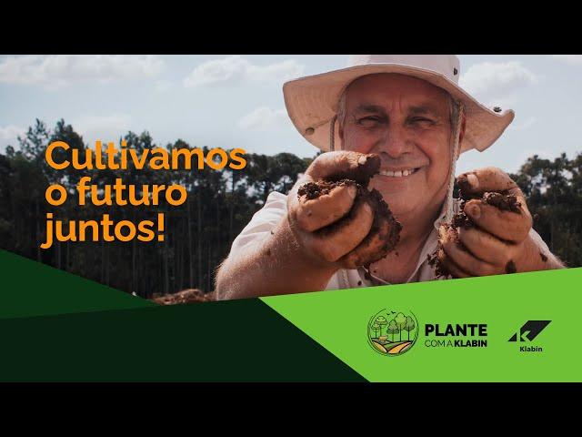 Plante com a Klabin - Cultivamos o futuro juntos!