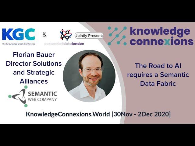 The Road to AI requires a Semantic Data Fabric | Florian Bauer | Knowledge Connexions 2020