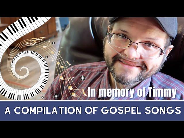 A Compilation Of Gospel Songs | In Memory Of Timmy | Little Blessed Nest