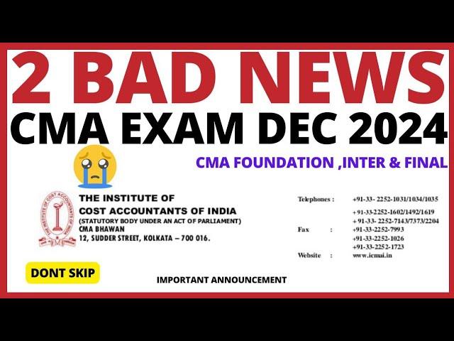 ICMAI 2 BAD NEWS || CMA EXAM DEC 2024