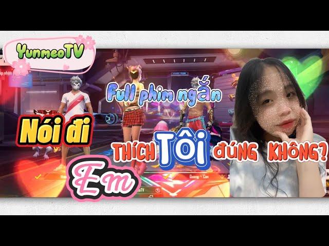 Full Phim Ngôn Tình FreeFire | Nói Đi, Em Thích Tôi Đúng Không? | YunMeo TV
