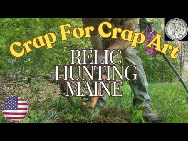 Crap For Crap Art - Relic Hunting Maine