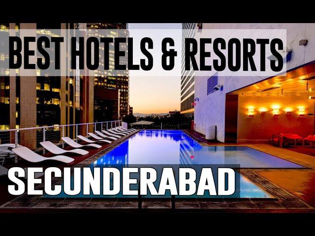 Best Hotels and Resorts in Secunderabad, India