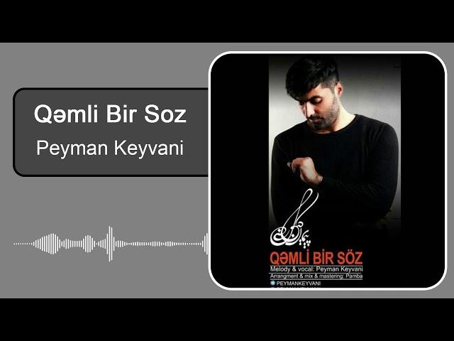 Peyman Keyvani - Qəmli Bir Soz | پیمان کیوانی - غملی بیر سوز