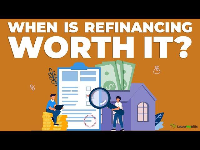 When Is Refinancing Worth It? | LowerMyBills