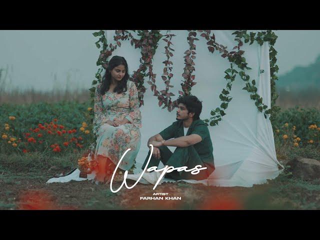 WAPAS - Farhan Khan x Arthat (Official Music Video)