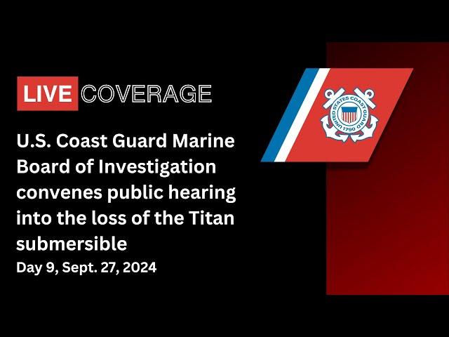 USCG Titan Submersible Hearing, Sept. 27