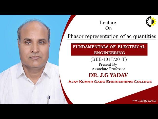 PHASOR REPRESENTATION OF AC QUANTITIES | FUNDAMENTALS OF ELECTRICAL ENGG   LECTURE 2 BY DR J.G YADAV