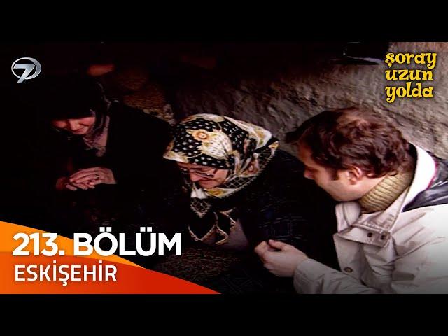 Bir Şoray Efsanesi 213. Bölüm - Eskişehir | Şoray Uzun Yolda
