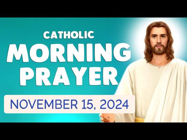  Catholic MORNING PRAYER TODAY  Friday November 15, 2024 Prayers