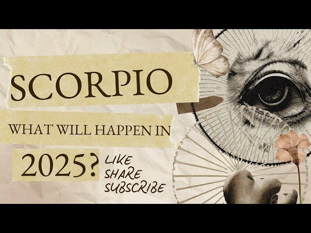 SCORPIO! 2025 PREDICTIONS