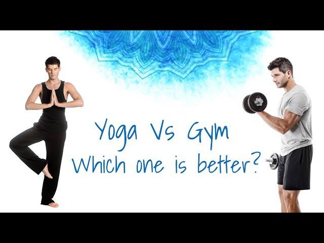 Yoga vs Gym | Which one is better?