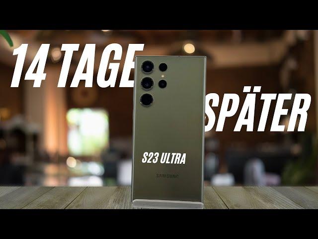 Ich muss mich korrigieren !!! | Galaxy S23 Ultra Erfahrungsbericht nach 2 Wochen (deutsch)