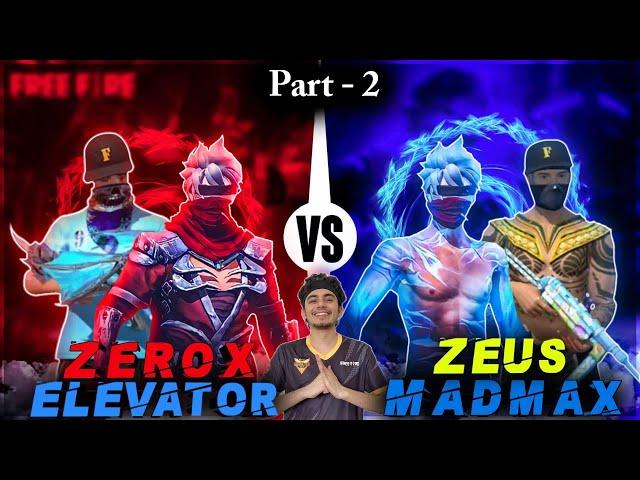 Zerox , Elevator vs Madmax, Zeus (part 2) best player in one costum.