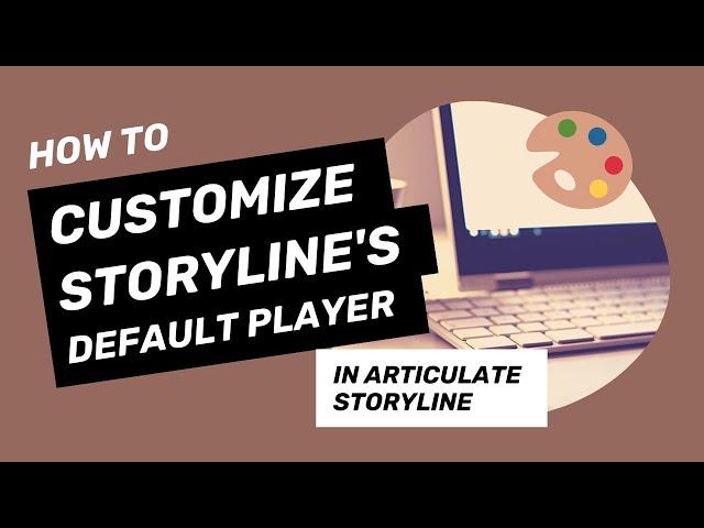 eLearning Tutorial: Customize the Player in Articulate Storyline for your Online Course!