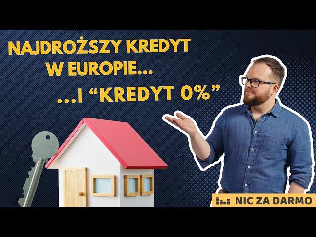 Najdroższe hipoteki w Europie i kontrowersyjny kredyt 0 proc. / Nic za darmo #207