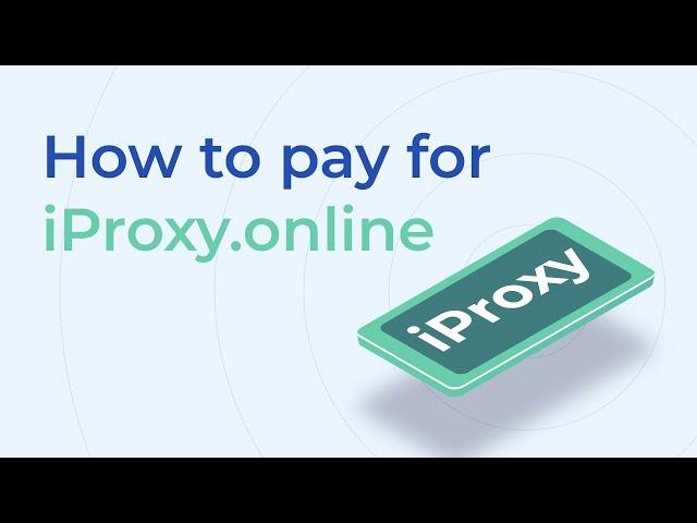 How to pay for iProxy.online. Top up balance and pay for connection.