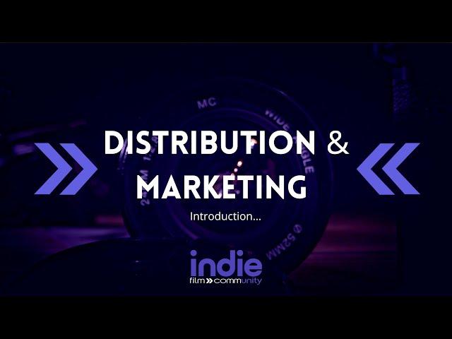 Distribution and Marketing INTRO  | Indie Film Community