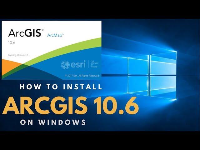 How to Install ArcGIS 10.6 on Windows