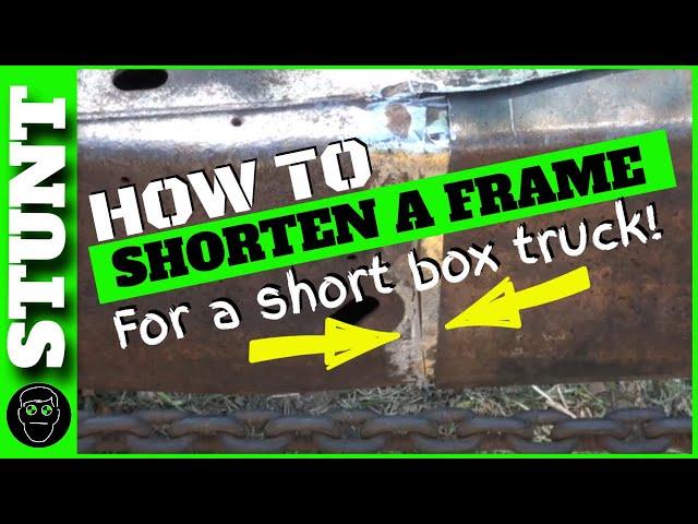 HOW TO SHORTEN A TRUCK FRAME FOR  A SHORT BOX TRUCK