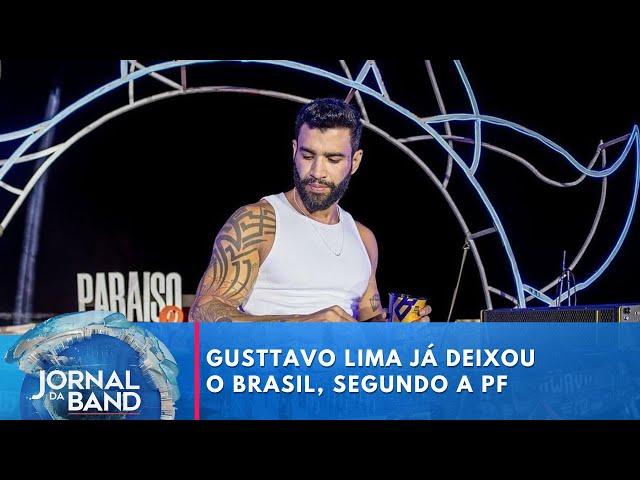 Gusttavo Lima já deixou o Brasil, segundo a Polícia Federal | Jornal da Band